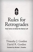 Cover art for Rules for Retrogrades: Forty Tactics to Defeat the Radical Left