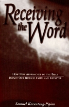 Cover art for Receiving the Word: How new approaches to the Bible impact our biblical faith and lifestyle