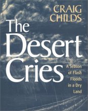 Cover art for The Desert Cries: A Season of Flash Floods in a Dry Land