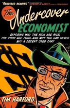 Cover art for The Undercover Economist: Exposing Why the Rich Are Rich, the Poor Are Poor--and Why You Can Never Buy a Decent Used Car!