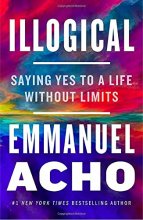 Cover art for Illogical: Saying Yes to a Life Without Limits