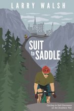 Cover art for Suit to Saddle: Cycling to Self-Discovery on the Southern Tier (Adventure Travel Series)