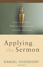 Cover art for Applying the Sermon: How to Balance Biblical Integrity and Cultural Relevance