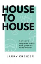 Cover art for House To House: A manual to help you experience healthy small groups and house churches