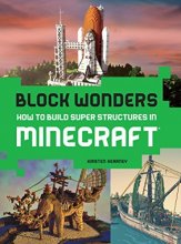 Cover art for Block Wonders: How to Build Super Structures in Minecraft by Kirsten Kearney (2016-03-29)