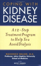 Cover art for Coping with Kidney Disease: A 12-Step Treatment Program to Help You Avoid Dialysis