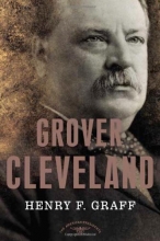 Cover art for Grover Cleveland: The American Presidents Series: The 22nd and 24th President, 1885-1889 and 1893-1897