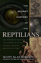 Cover art for The Secret History of the Reptilians: The Pervasive Presence of the Serpent in Human History, Religion and Alien Mythos