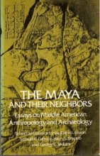 Cover art for The Maya and Their Neighbors: Essays on Middle American Anthropology and Archaeology