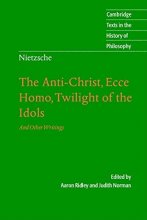 Cover art for Nietzsche: The Anti-Christ, Ecce Homo, Twilight of the Idols: And Other Writings (Cambridge Texts in the History of Philosophy)