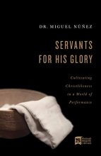 Cover art for Servants for His Glory: Cultivating Christlikeness in a World of Performance