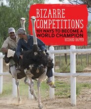 Cover art for Bizarre Competitions: 101 Ways to Become a World Champion
