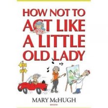Cover art for How Not to Act Like a Little Old Lady