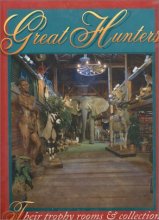 Cover art for Great Hunters: Their Trophy Rooms and Collections (Volume II)