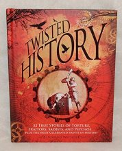Cover art for Twisted History 32 True Stories Of Torture, Traitors, Sadists, And Psychos... Plus The Most Celebrated Saints In History
