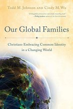 Cover art for Our Global Families: Christians Embracing Common Identity in a Changing World