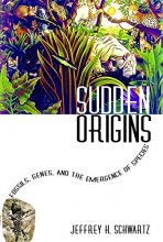 Cover art for Sudden Origins: Fossils, Genes, and the Emergence of Species