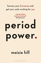 Cover art for Period Power: Harness Your Hormones and Get Your Cycle Working For You