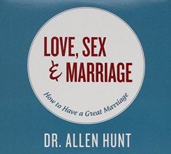 Cover art for Love, Sex, & Marriage: How to Have a Great Marriage