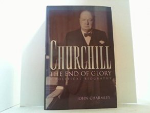Cover art for Churchill: The End of Glory : A Political Biography
