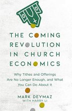 Cover art for The Coming Revolution in Church Economics: Why Tithes and Offerings Are No Longer Enough, and What You Can Do about It