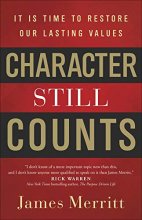 Cover art for Character Still Counts: It Is Time to Restore Our Lasting Values