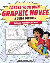 Cover art for Create Your Own Graphic Novel: A Guide for Kids: Write and Draw Your Own Book