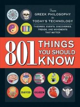 Cover art for 801 Things You Should Know: From Greek Philosophy to Today's Technology, Theories, Events, Discoveries, Trends, and Movements That Matter