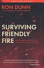 Cover art for Surviving Friendly Fire: How to Respond When You've Been Hurt by Someone You Trust