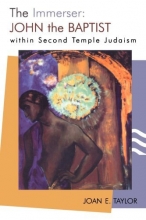 Cover art for The Immerser: John the Baptist within Second Temple Judaism (Studying the Historical Jesus)