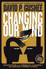 Cover art for Changing Our Mind: Definitive 3rd Edition of the Landmark Call for Inclusion of LGBTQ Christians with Response to Critics