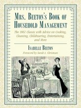 Cover art for Mrs. Beeton's Book of Household Management: The 1861 Classic with Advice on Cooking, Cleaning, Childrearing, Entertaining, and More
