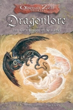 Cover art for Oberon Zell Presents Dragonlore: From the Archives of the Grey School of Wizardry