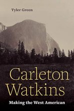 Cover art for Carleton Watkins: Making the West American