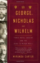 Cover art for George, Nicholas and Wilhelm: Three Royal Cousins and the Road to World War I (Vintage)