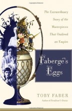 Cover art for Faberge's Eggs: The Extraordinary Story of the Masterpieces That Outlived an Empire