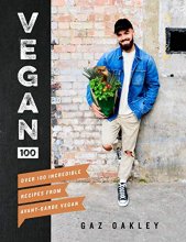 Cover art for Vegan 100: Over 100 Incredible Recipes from Avant-Garde Vegan