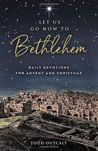 Cover art for Let Us Go Now to Bethlehem: Daily Devotions for Advent and Christmas