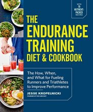Cover art for The Endurance Training Diet & Cookbook: The How, When, and What for Fueling Runners and Triathletes to Improve Performance