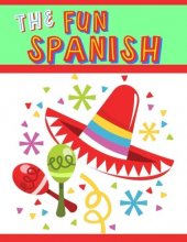 Cover art for The Fun Spanish: Elementary Spanish Curriculum for Kids: Learning Spanish One Phrase at a Time
