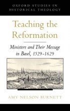 Cover art for Teaching the Reformation: Ministers and Their Message in Basel, 1529-1629 (Oxford Studies in Historical Theology)