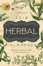 Cover art for Llewellyn's 2018 Herbal Almanac: Gardening, Cooking, Health, Crafts, Myth & Lore (Llewellyn's Herbal Almanac)