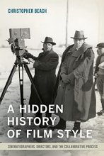 Cover art for A Hidden History of Film Style: Cinematographers, Directors, and the Collaborative Process