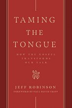 Cover art for Taming the Tongue: How the Gospel Transforms Our Talk