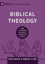 Cover art for Biblical Theology: How the Church Faithfully Teaches the Gospel (9Marks: Building Healthy Churches)
