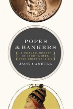 Cover art for Popes and Bankers: A Cultural History of Credit and Debt, from Aristotle to AIG