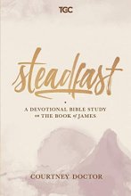 Cover art for Steadfast: A Devotional Bible Study on the Book of James