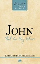Cover art for John: That You May Believe (Living Word Bible Studies)