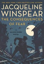 Cover art for The Consequences of Fear: A Maisie Dobbs Novel (Maisie Dobbs, 16)