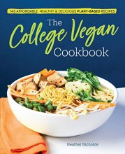 Cover art for The College Vegan Cookbook: 145 Affordable, Healthy & Delicious Plant-Based Recipes